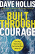 Built Through Courage: Face Your Fears to Live the Life You Were Meant For