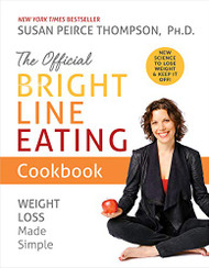 Official Bright Line Eating Cookbook: Weight Loss Made Simple