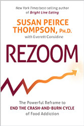 Rezoom: The Powerful Reframe to End the Crash-and-Burn Cycle of Food Addiction