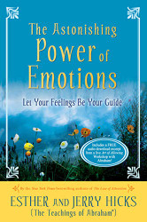 Astonishing Power of Emotions: Let Your Feelings Be Your Guide