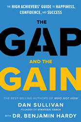 Gap and The Gain: The High Achievers' Guide to Happiness