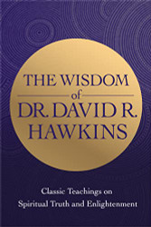 Wisdom of Dr. David R. Hawkins