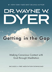 Getting in the Gap: Making Conscious Contact with God through Meditation