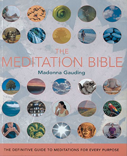 Meditation Bible: The Definitive Guide to Meditations for Every Purpose