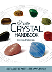 Complete Crystal Handbook: Your Guide to More than 500 Crystals