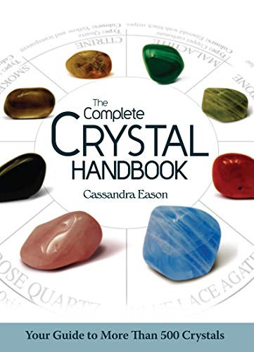 Complete Crystal Handbook: Your Guide to More than 500 Crystals