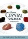 Complete Crystal Handbook: Your Guide to More than 500 Crystals