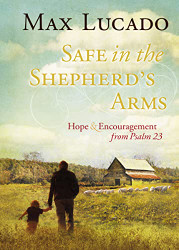 Safe in the Shepherd's Arms: Hope and Encouragement from Psalm 23