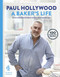 Baker's Life: 100 fantastic recipes from childhood bakes to