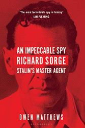 Impeccable Spy: Richard Sorge Stalin's Master Agent