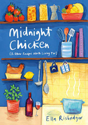 Midnight Chicken: & Other Recipes Worth Living For