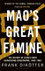 Mao's Great Famine: The History of China's Most Devastating Catastrophe 1958-62