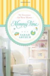 Mommy Time: 90 Devotions for New Moms