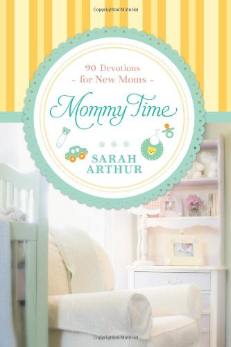 Mommy Time: 90 Devotions for New Moms