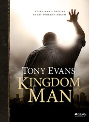 Kingdom Man - Bible Study Book: Every Man's Destiny Every Woman's Dream