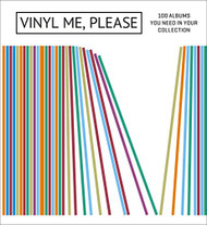 Vinyl Me Please: 100 Albums You Need in Your Collection
