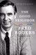 Good Neighbor: The Life and Work of Fred Rogers