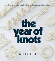 Year of Knots: Modern Projects Inspiration and Creative Reinvention