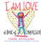 I Am Love: A Book of Compassion (I Am Books)