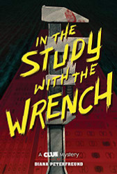 In the Study with the Wrench: A Clue Mystery Book Two