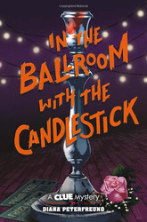 In the Ballroom with the Candlestick: A Clue Mystery Book Three