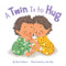 Twin Is to Hug
