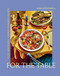 For the Table: Easy Adaptable Crowd-Pleasing Recipes