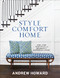 Style Comfort Home: How to Find Your Style and Decorate for Happiness and Ease