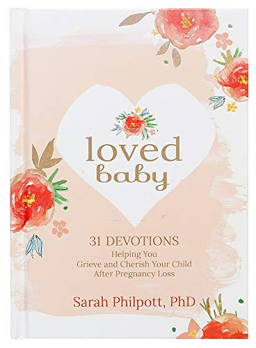 Loved Bby: 31 Devotions Helping You Grieve nd Cherish Your Child