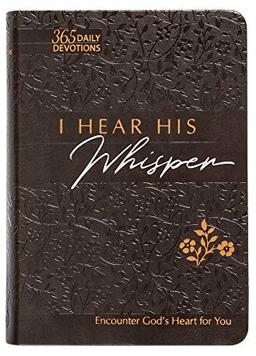 I Hear His Whisper: Encounter God's Heart for You 365 Daily Devotions