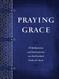 Praying Grace: 55 Meditations & Declarations on the Finished Work of Christ