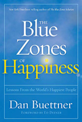 Blue Zones of Happiness: Lessons From the World's Happiest People