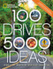 100 Drives 5000 Ideas: Where to Go When to Go What to Do What to See