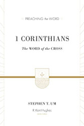 1 Corinthians: The Word of the Cross (Preaching the Word)