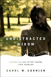 Undistracted Widow: Living for God after Losing Your Husband