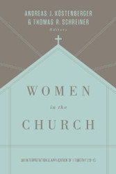 Women in the Church: An Interpretation and Application of 1 Timothy 2:9-15