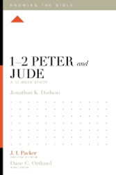 1-2 Peter and Jude: A 12-Week Study (Knowing the Bible)