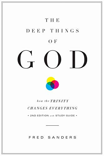 Deep Things of God: How the Trinity Changes Everything
