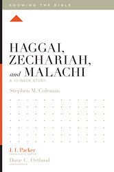 Haggai Zechariah and Malachi: A 12-Week Study