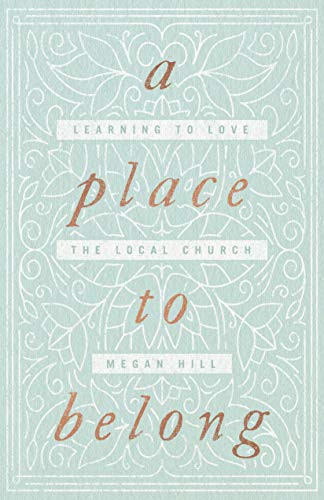 Place to Belong: Learning to Love the Local Church