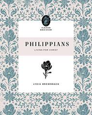 Philippians: Living for Christ (Flourish Bible Study)