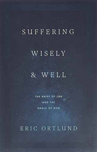 Suffering Wisely and Well: The Grief of Job and the Grace of God