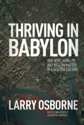 Thriving in Babylon: Why Hope Humility and Wisdom Matter in a Godless Culture