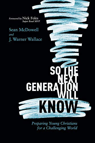 So the Next Generation Will Know: Preparing Young hristians for a