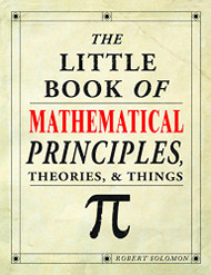 Little Book of Mathematical Prnciiples Theories & Things