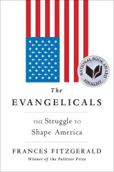Evangelicals: The Struggle to Shape America