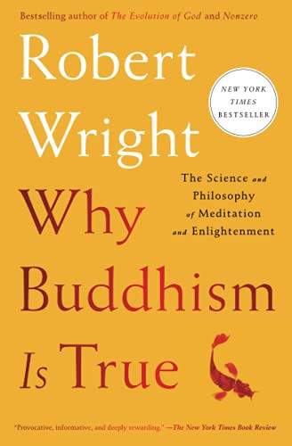 Why Buddhism is True: The Science and Philosophy of Meditation and Enlightenment