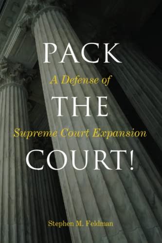 Pack the Court!: A Defense of Supreme Court Expansion