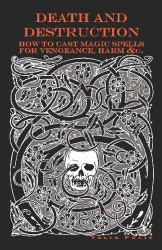 Death and Destruction: How to Cast Magic Spells for Vengeance Harm &c.
