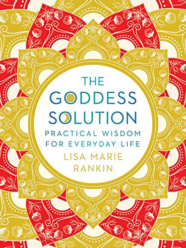 Goddess Solution: Practical Wisdom for Everyday Life